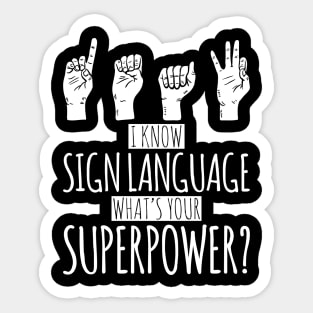 I Know Sign Language - Special Powers for Deaf Sticker